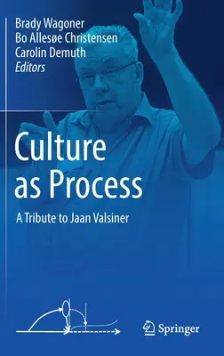 Kultura jako proces: Pocta Jaanu Valsinerovi - Culture as Process: A Tribute to Jaan Valsiner