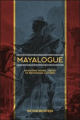 Mayalog: Domorodé kultury: Interakcionistická teorie domorodých kultur - Mayalogue: An Interactionist Theory of Indigenous Cultures