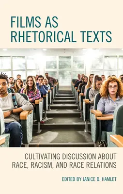 Filmy jako rétorické texty: Kultivace diskuse o rase, rasismu a rasových vztazích - Films as Rhetorical Texts: Cultivating Discussion about Race, Racism, and Race Relations