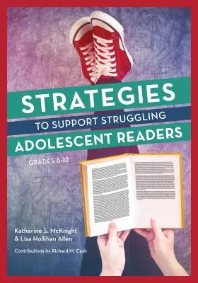 Strategie na podporu dospívajících čtenářů s problémy, 6.-12. třída - Strategies to Support Struggling Adolescent Readers, Grades 6-12