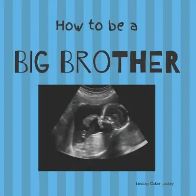 Jak být starším bratrem: Obrázková knížka pro fotografickou rekvizitu - How to be a Big Brother: Picture Book for Photo Prop