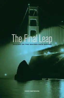 Poslední skok: Sebevražda na mostě Golden Gate Bridge - The Final Leap: Suicide on the Golden Gate Bridge