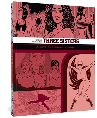 Tři sestry: Kniha o lásce a raketách - Three Sisters: A Love and Rockets Book