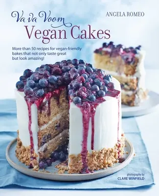 Va Va Voom Veganské dorty: Veganské dorty: více než 50 receptů na dorty vhodné pro vegany, které nejen skvěle chutnají, ale i úžasně vypadají! - Va Va Voom Vegan Cakes: More Than 50 Recipes for Vegan-Friendly Bakes That Not Only Taste Great But Look Amazing!