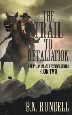 The Trail to Retaliation (Stezka k odplatě): A Classic Western Series - The Trail to Retaliation: A Classic Western Series