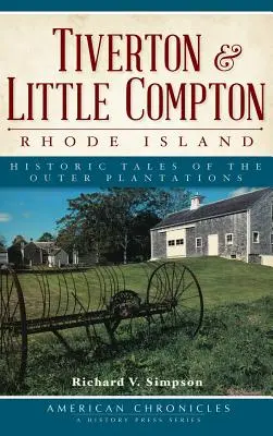 Tiverton a Little Compton, Rhode Island: Historické příběhy z vnějších plantáží - Tiverton & Little Compton, Rhode Island: Historic Tales of the Outer Plantations