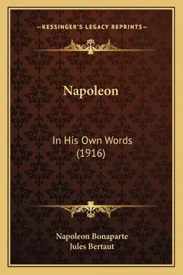 Napoleon: vlastními slovy (1916) - Napoleon: In His Own Words (1916)