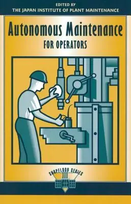 Autonomní údržba pro provozovatele - Autonomous Maintenance for Operators