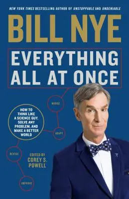 Všechno najednou: Jak myslet jako vědec, vyřešit jakýkoli problém a vytvořit lepší svět - Everything All at Once: How to Think Like a Science Guy, Solve Any Problem, and Make a Better World