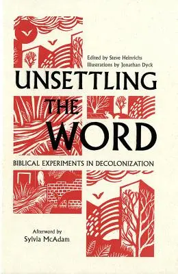 Unsettling the Word (Znepokojení slova): Biblické experimenty s dekolonizací - Unsettling the Word: Biblical Experiments in Decolonization