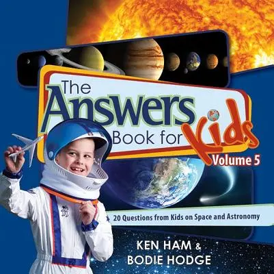 Kniha odpovědí pro děti, svazek 5: 20 otázek dětí o vesmíru a astronomii - The Answers Book for Kids, Volume 5: 20 Questions from Kids on Space and Astronomy