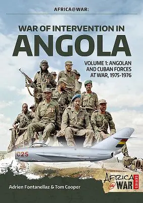 Válka o intervenci v Angole: Svazek 1 - Válka angolských a kubánských sil, 1975-1976 - War of Intervention in Angola: Volume 1 - Angolan and Cuban Forces at War, 1975-1976