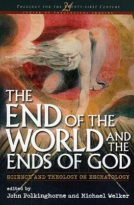 Konec světa a konec Boha: Věda a teologie o eschatologii - End of the World and the Ends of God: Science and Theology on Eschatology
