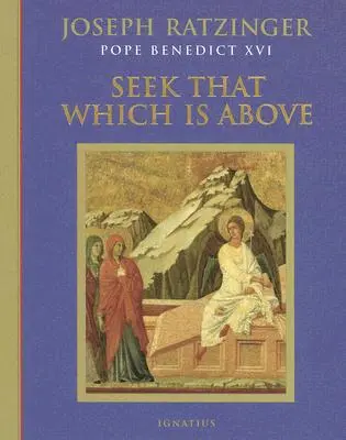 Hledejte to, co je nahoře: Vycházejte z toho, co je v srdci: to, co je v srdci: to, co je v srdci: meditace na celý rok - Seek That Which Is Above: Meditations Through the Year