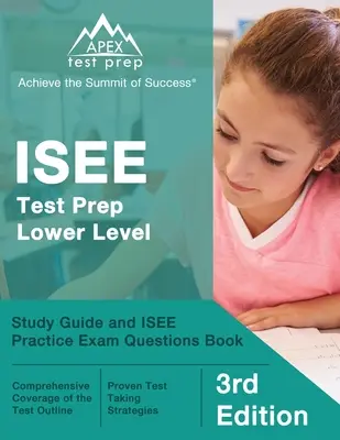 Příprava na test ISEE nižší úrovně: Studijní průvodce a cvičné otázky ke zkoušce ISEE: Kniha [3. vydání] - ISEE Test Prep Lower Level: Study Guide and ISEE Practice Exam Questions Book [3rd Edition]