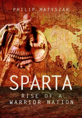 Sparta: Vzestup válečnického národa - Sparta: Rise of a Warrior Nation