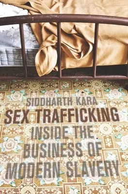 Obchodování se sexem - do nitra moderního otroctví - Sex Trafficking - Inside the Business of Modern Slavery