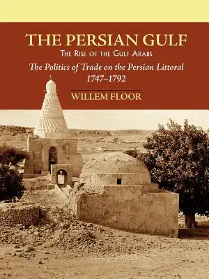 Perský záliv: Vzestup Arabů v Perském zálivu - The Persian Gulf: The Rise of the Gulf Arabs
