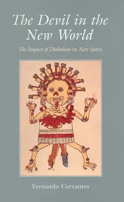 Ďábel v Novém světě: Vliv diabolismu v Novém Španělsku - The Devil in the New World: The Impact of Diabolism in New Spain