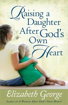 Výchova dcery podle Božího srdce - Raising a Daughter After God's Own Heart