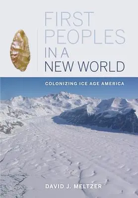 První lidé v novém světě: Kolonizace Ameriky v době ledové - First Peoples in a New World: Colonizing Ice Age America