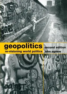 Geopolitika: Geopolitika: nové vidění světové politiky (Re-Visioning World Politics) - Geopolitics: Re-Visioning World Politics