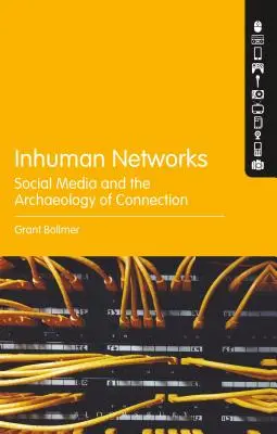 Nelidské sítě: Sociální média a archeologie spojení - Inhuman Networks: Social Media and the Archaeology of Connection