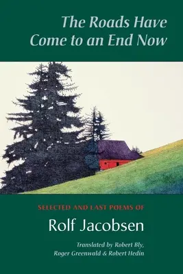 Cesty teď skončily: Vybrané a poslední básně Rolfa Jacobsena - The Roads Have Come to an End Now: Selected and Last Poems of Rolf Jacobsen