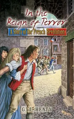 Za vlády teroru: Příběh Francouzské revoluce - In the Reign of Terror: A Story of the French Revolution
