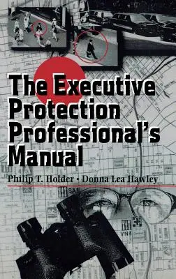 Příručka profesionála v oblasti ochrany výkonných pracovníků - The Executive Protection Professional's Manual
