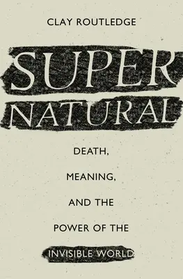 Nadpřirozeno: Smrt, smysl a moc neviditelného světa: příručka o šerosvitu - Supernatural: Death, Meaning, and the Power of the Invisible World