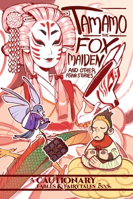 Tamamo, liščí dívka: A jiné asijské příběhy - Tamamo the Fox Maiden: And Other Asian Stories