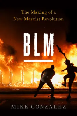 Blm: Tvorba nové marxistické revoluce - Blm: The Making of a New Marxist Revolution