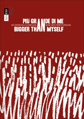 Větší než já: Hrdinské hlasy z bývalé Jugoslávie - Bigger Than Myself: Heroic Voices from Ex-Yugoslavia