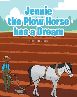 Pluhový kůň Jennie má sen - Jennie the Plow Horse has a Dream