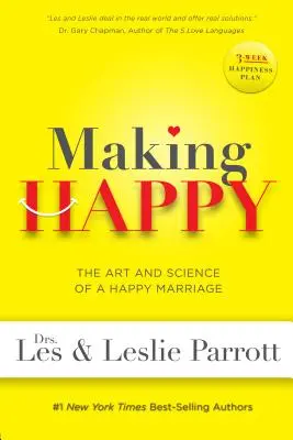Jak být šťastný: Umění a věda o šťastném manželství - Making Happy: The Art and Science of a Happy Marriage