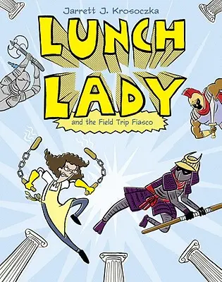 Obědová dáma a fiasko na výletě: Obědová slečna a fiasko č. 6 - Lunch Lady and the Field Trip Fiasco: Lunch Lady #6