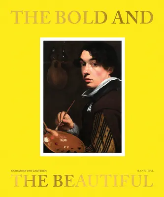 The Bold and the Beautiful (Odvážná a krásná): Vlámské portréty - The Bold and the Beautiful: In Flemish Portraits
