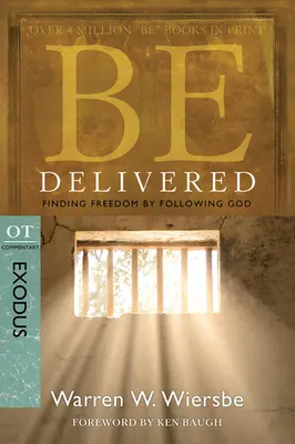 Být doručen: Najít svobodu následováním Boha: Komentář k SZ: Exodus: - Be Delivered: Finding Freedom by Following God: OT Commentary: Exodus