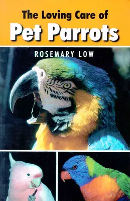 Láskyplná péče o domácí papoušky - Loving Care of Pet Parrots