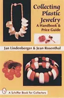 Sbírání plastových šperků: Příručka a cenový průvodce - Collecting Plastic Jewelry: A Handbook and Price Guide