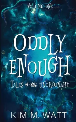 Dost podivně: Příběhy neobyčejných, díl první - Oddly Enough: Tales of the Unordinary, volume one