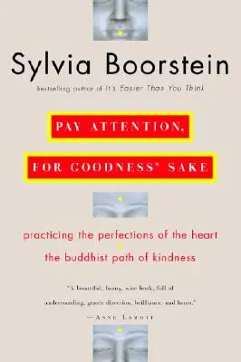 Dávejte pozor, proboha: Buddhistická cesta laskavosti - Pay Attention, for Goodness' Sake: The Buddhist Path of Kindness