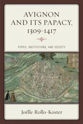 Avignon a jeho papežství, 1309-1417: papežové, instituce a společnost - Avignon and Its Papacy, 1309-1417: Popes, Institutions, and Society