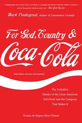 Za Boha, vlast a Coca-Colu: Coca-Cola: Historie velkého amerického nealkoholického nápoje a společnosti, která ho vyrábí. - For God, Country & Coca-Cola: The Definitive History of the Great American Soft Drink and the Company That Makes It