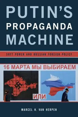 Putinova propagandistická mašinérie: Měkká síla a ruská zahraniční politika - Putin's Propaganda Machine: Soft Power and Russian Foreign Policy