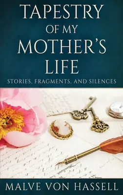 Tapiserie života mé matky: Příběhy, útržky a mlčení - Tapestry Of My Mother's Life: Stories, Fragments, And Silences