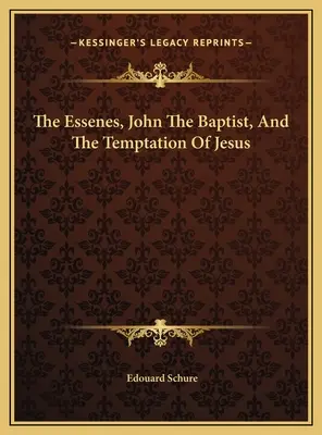 Esejci, Jan Křtitel a Ježíšovo pokušení - The Essenes, John The Baptist, And The Temptation Of Jesus