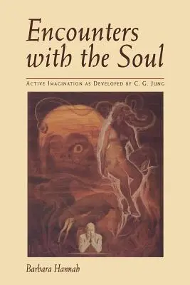 Setkání s duší: Aktivní imaginace, jak ji rozvinul C. G. Jung - Encounters with the Soul: Active Imagination as Developed by C.G. Jung