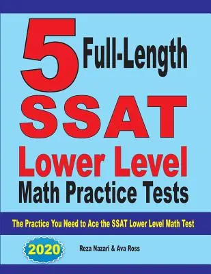 5 Full Length SSAT Lower Level Math Practice Tests: Cvičení, které potřebujete k úspěšnému složení testu SSAT z matematiky nižší úrovně - 5 Full Length SSAT Lower Level Math Practice Tests: The Practice You Need to Ace the SSAT Lower Level Math Test